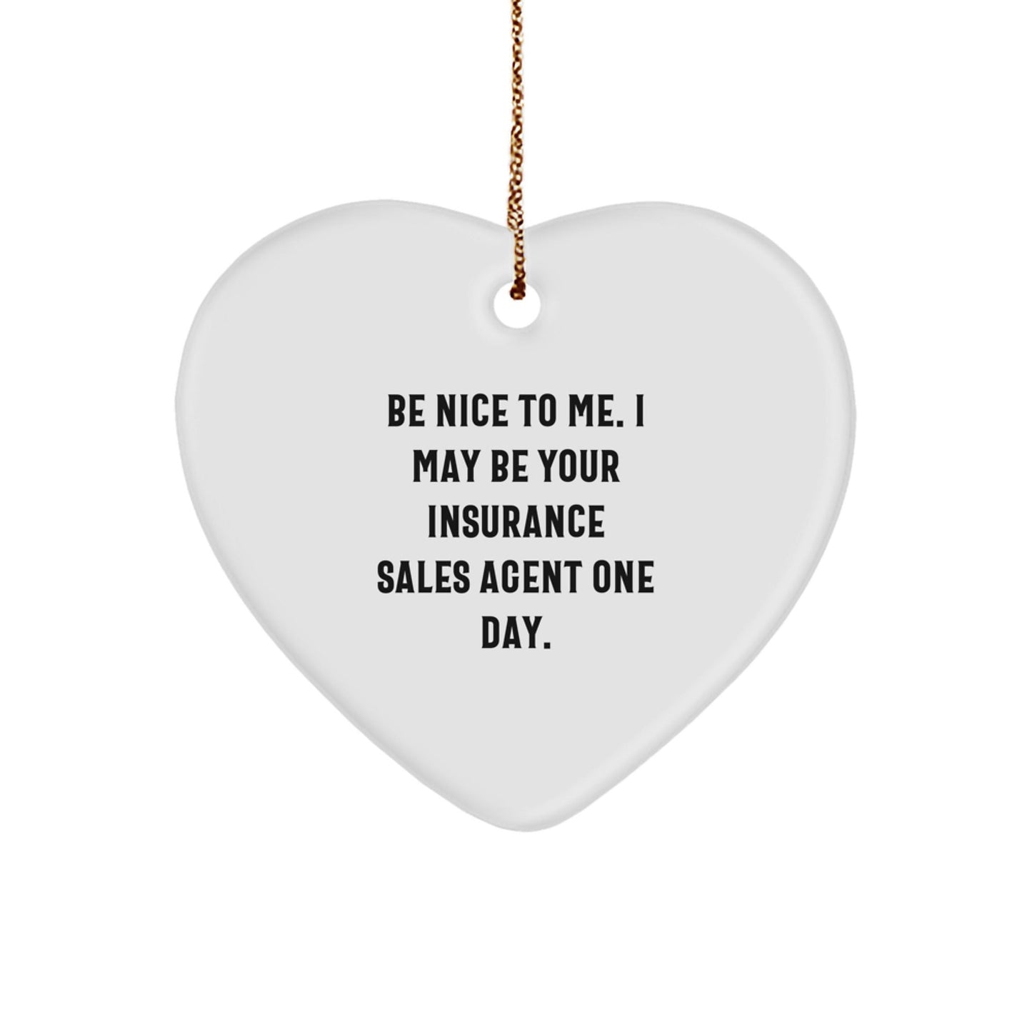 Funny Insurance Sales Agent Gifts, 'Be Nice To Me' Heart Ornament, Christmas Unique Gifts from Friends to Insurance Sales Agent - Victory Thru Vision