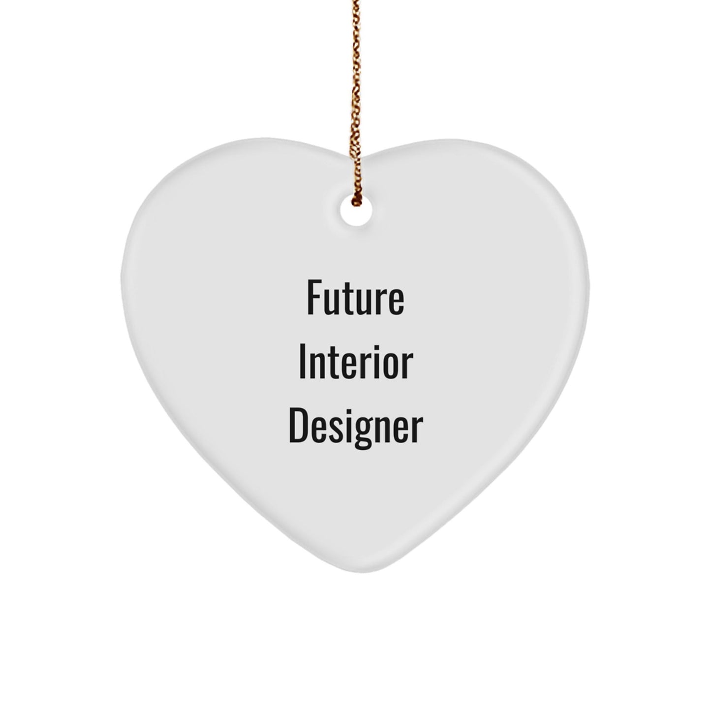Funny Interior Designer Gifts from Men to Future Interior Designer, 'Future Interior Designer' Heart Ornament for Christmas Unique Gifts - Victory Thru Vision
