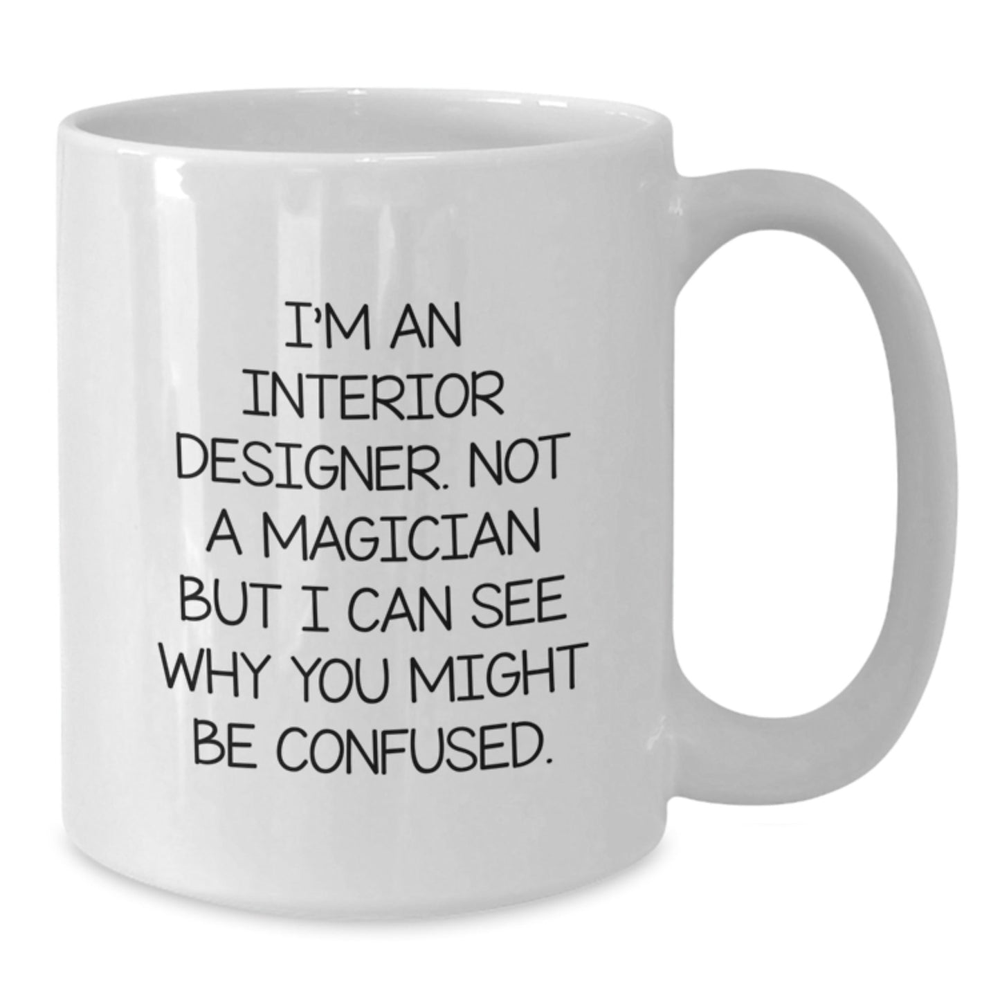 Funny Interior Designer Gifts, White Coffee Mugs, and Graduation Cheers, Gifts from Friends to Interior Designer, Gifts for Interior Designer - Victory Thru Vision