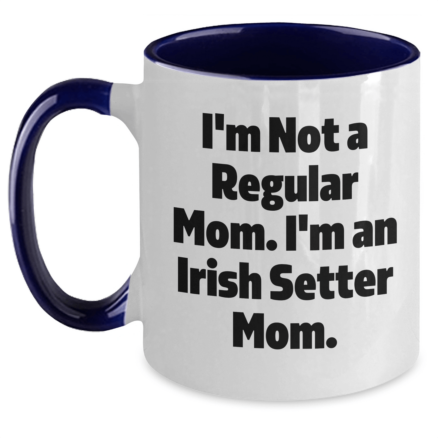 Funny Irish Setter Dog Mom Gifts for Men from Women Friends Coworkers Family - I'm Not A Regular Mom. I'm An Irish Setter Mom. Two Tone Coffee Mug for Graduation - Victory Thru Vision