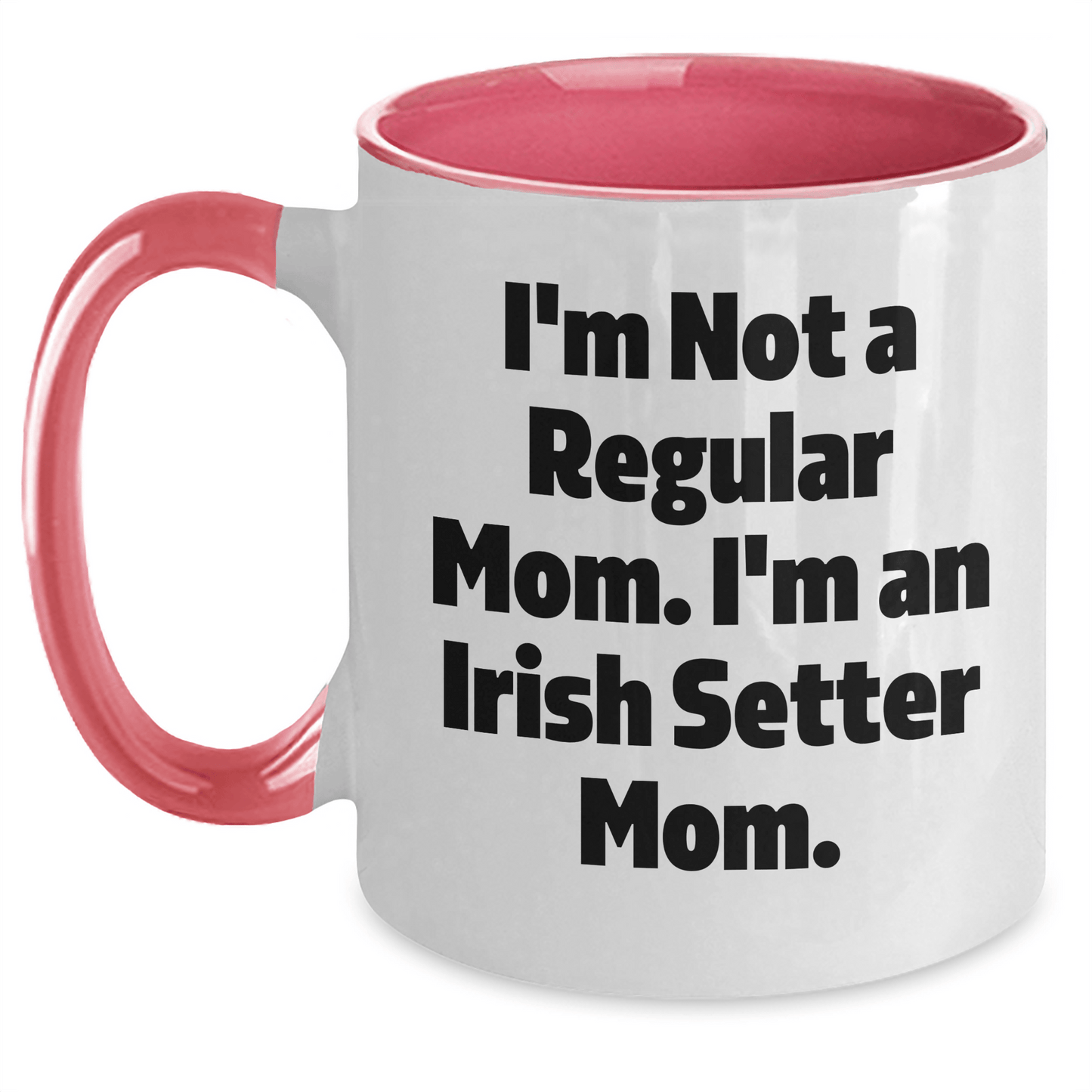 Funny Irish Setter Dog Mom Gifts for Men from Women Friends Coworkers Family - I'm Not A Regular Mom. I'm An Irish Setter Mom. Two Tone Coffee Mug for Graduation - Victory Thru Vision