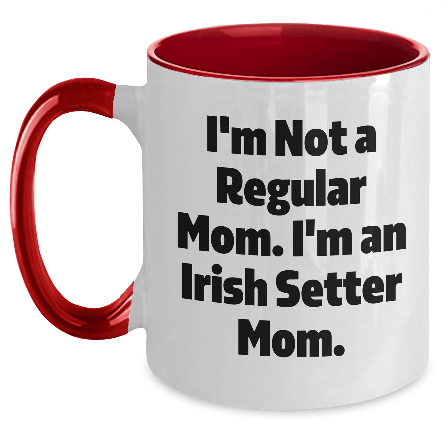 Funny Irish Setter Dog Mom Gifts for Men from Women Friends Coworkers Family - I'm Not A Regular Mom. I'm An Irish Setter Mom. Two Tone Coffee Mug for Graduation - Victory Thru Vision