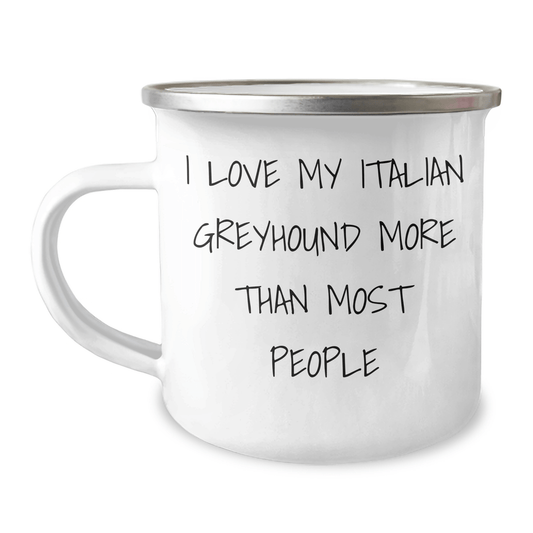 Funny Italian Greyhound Dog Lover Gifts from Friends to Family, I Love My Italian Greyhound More Than Most People, 12 oz Camping Mug for Father's Day - Victory Thru Vision