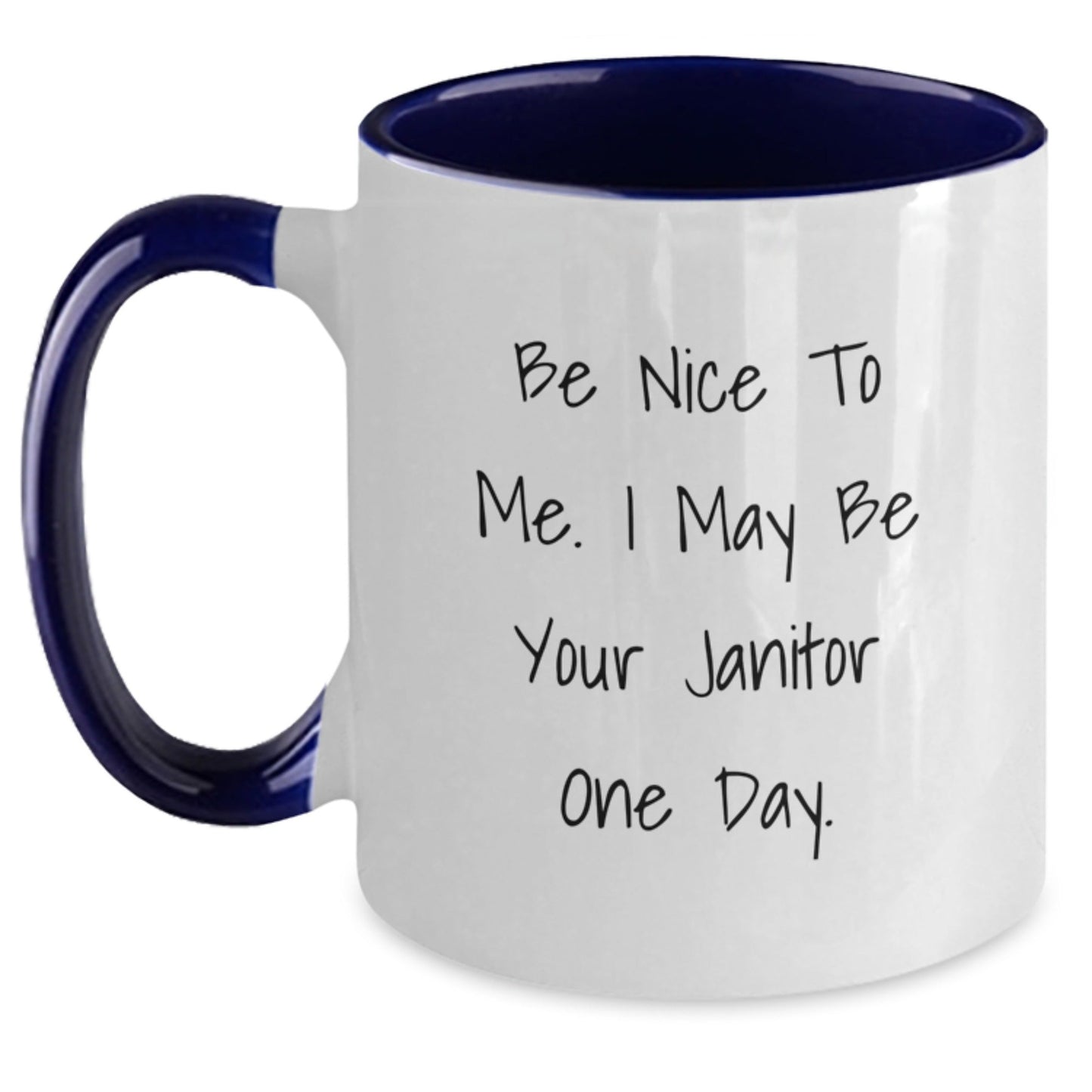 Funny Janitor Gifts - Be Nice To Me. I May Be Your Janitor One Day. Two Tone Coffee Mug, Birthday Unique Gifts from Friends to Janitors - Victory Thru Vision
