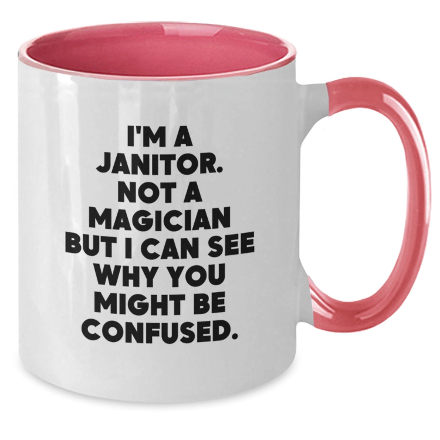 Funny Janitor Gifts from Friends to Graduating Janitors - I'm A Janitor. Not A Magician But I Can See Why You Might Be Confused. Two Tone Coffee Mug - Victory Thru Vision