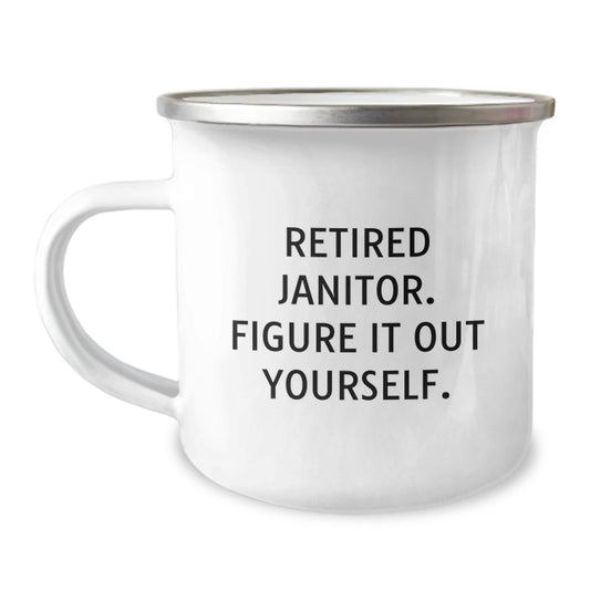 Funny Janitor Gifts, Retired Janitor Figure It Out Yourself, 12 oz Camping Mug for Janitor Graduation Gifts from Friends, Coworkers, Family - Victory Thru Vision
