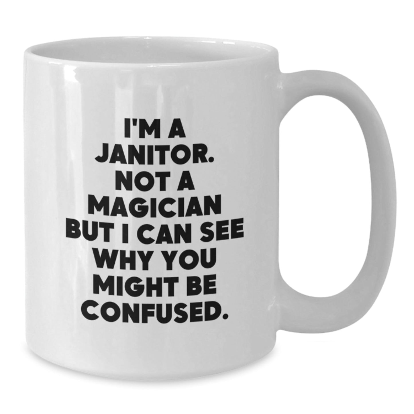 Funny Janitor White Coffee Mugs Gifts from Men to Janitor Friends, 'I'm A Janitor. Not A Magician But I Can See Why You Might Be Confused.', Unique Graduation Gifts for Janitor Women - Victory Thru Vision