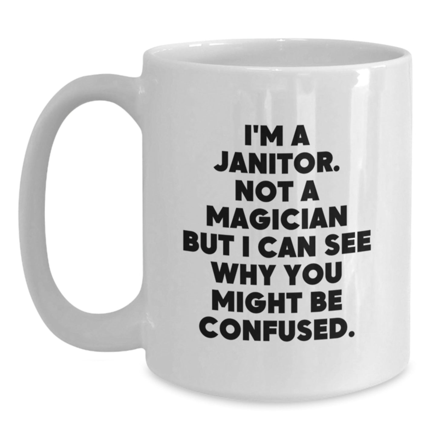 Funny Janitor White Coffee Mugs Gifts from Men to Janitor Friends, 'I'm A Janitor. Not A Magician But I Can See Why You Might Be Confused.', Unique Graduation Gifts for Janitor Women - Victory Thru Vision