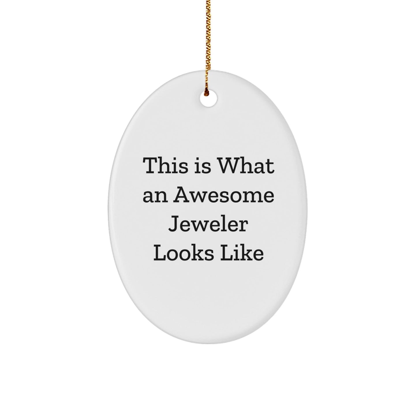 Funny Jeweler Gifts from Friends for Christmas - This Is What An Awesome Jeweler Looks Like, Oval Ornament - Victory Thru Vision