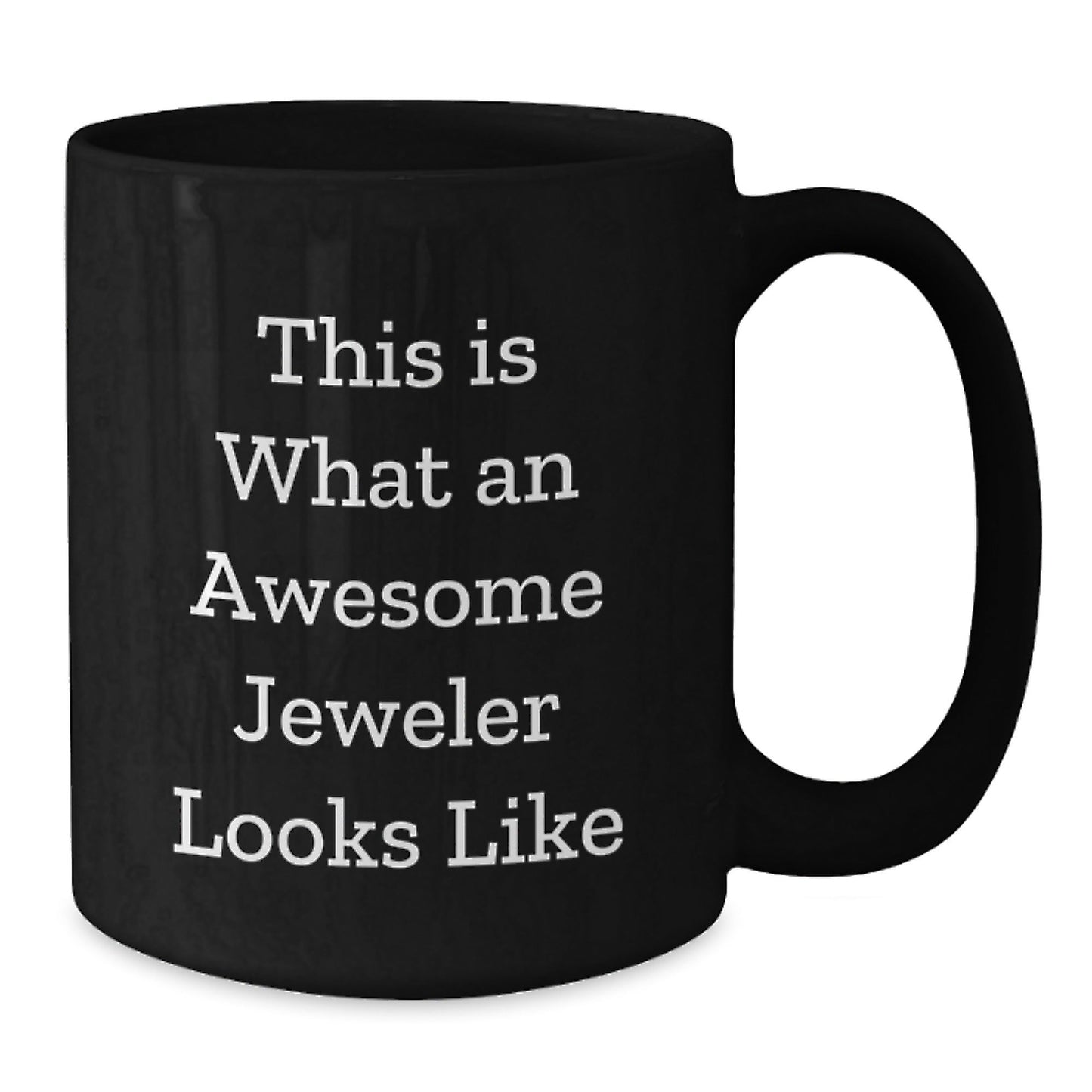 Funny Jeweler Gifts from Friends to Awesome Jeweler, Black Coffee Mug, Graduation Unique Gifts, This Is What An Awesome Jeweler Looks Like - Victory Thru Vision