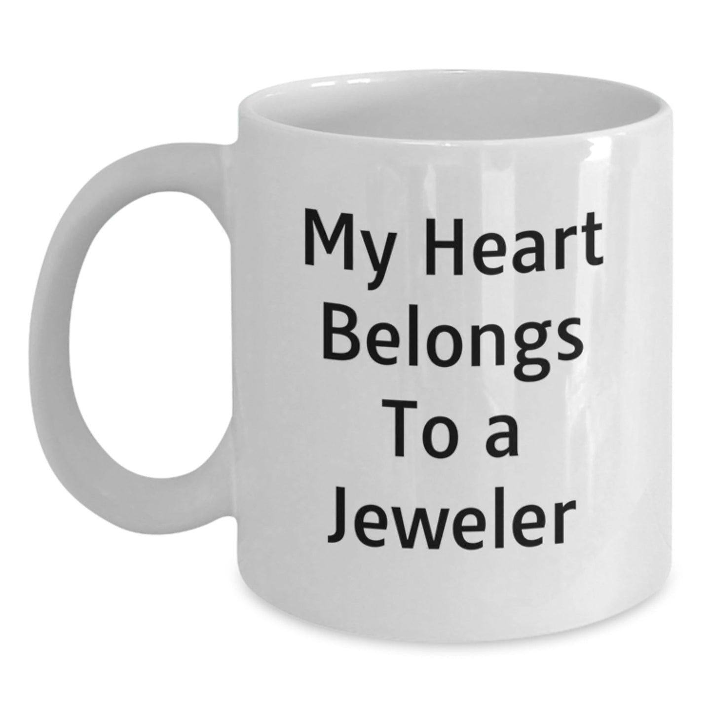 Funny Jeweler Quotes White Coffee Mugs Gifts from Friends for Jeweler, My Heart Belongs To A Jeweler Birthday Unique Gifts - Victory Thru Vision