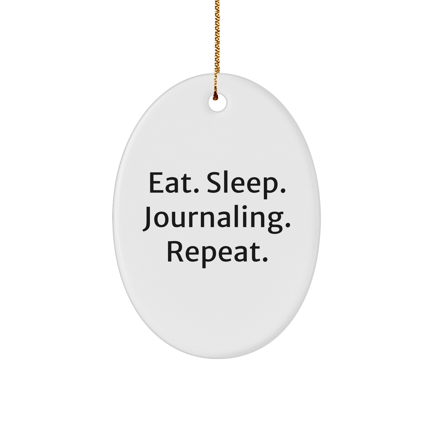 Funny Journaling Gifts for Friends, Family, and Coworkers - Eat. Sleep. Journaling. Repeat. Oval Ornament, Christmas Unique Gifts from Friends for Journaling Lovers - Victory Thru Vision