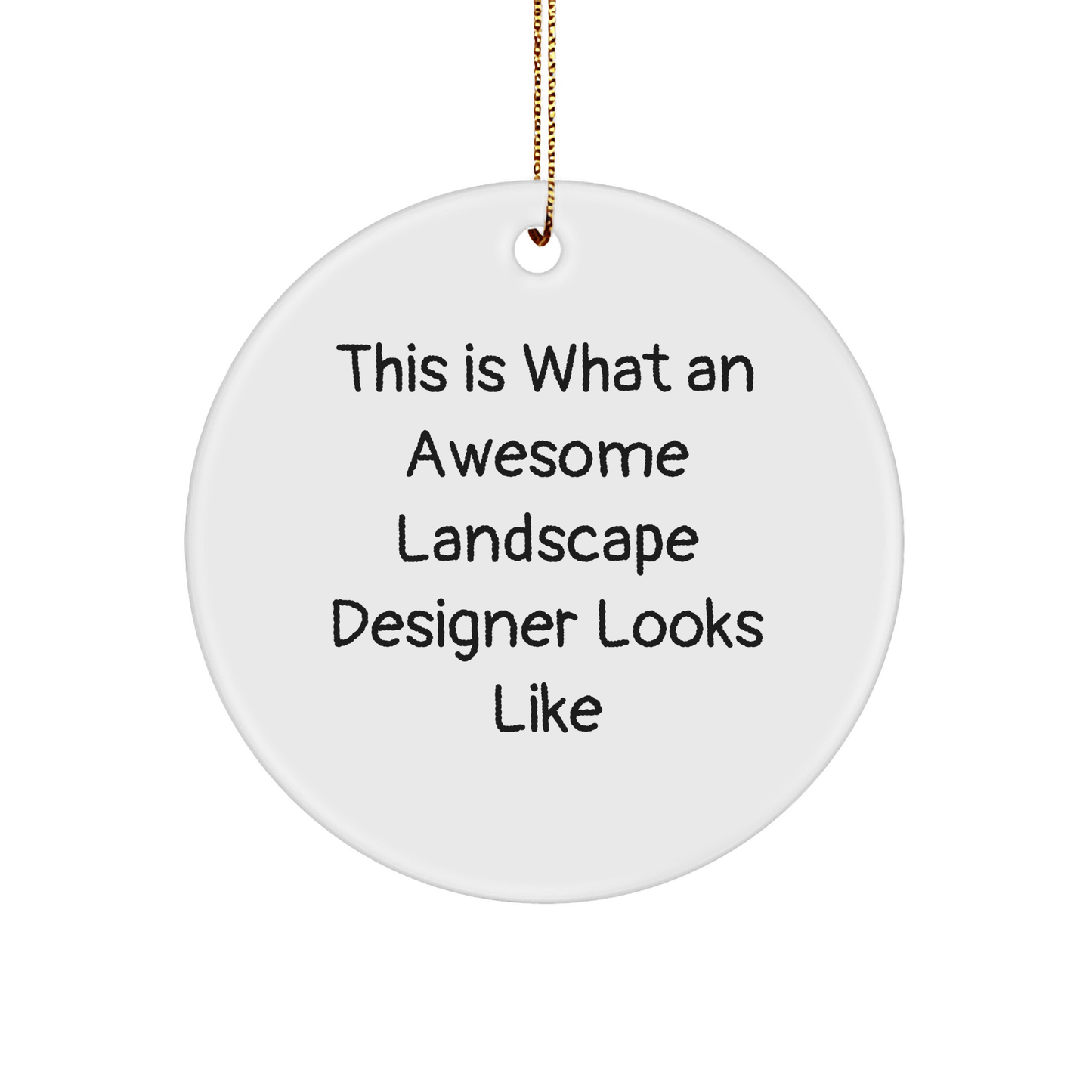 Funny Landscape Designer Gifts - Circle Ornament for Friends, Family, and Coworkers - 'This Is What An Awesome Landscape Designer Looks Like' - Christmas Unique Gifts from Men, Women, and Family - Victory Thru Vision