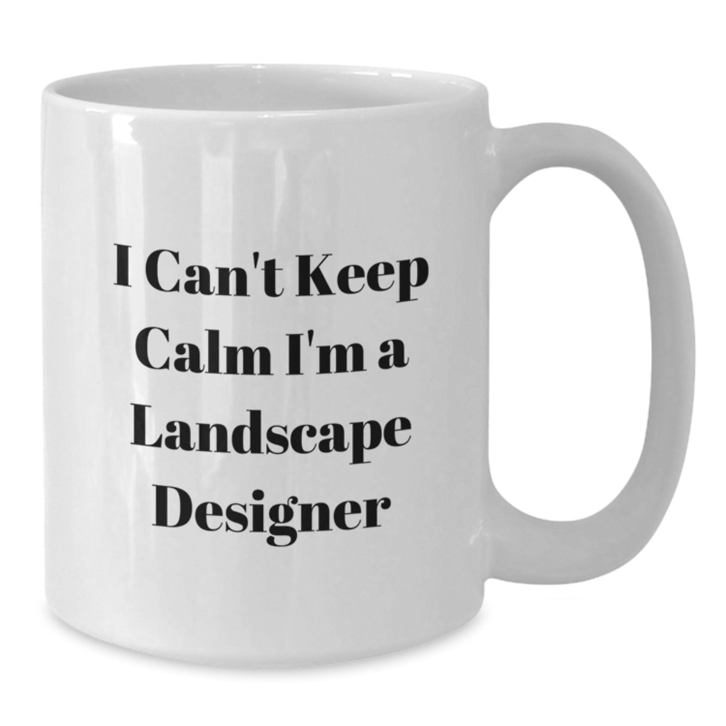 Funny Landscape Designer Gifts, I Can't Keep Calm I'm A Landscape Designer Quote White Coffee Mug for Graduation, Gifts from Friends, Gifts for Landscape Designers, 11oz or 15oz - Victory Thru Vision