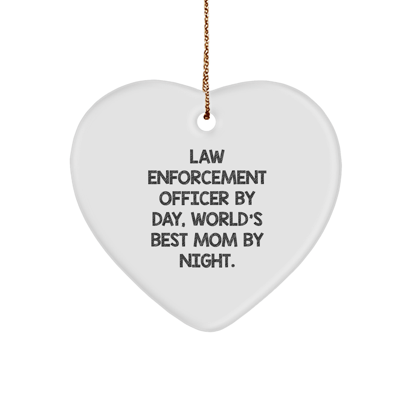 Funny Law Enforcement Officer Gifts from Mom - Heart Ornament, 'By Day, World's Best Mom By Night.' - Unique Christmas Unique Gifts for Law Enforcement Officers - Victory Thru Vision