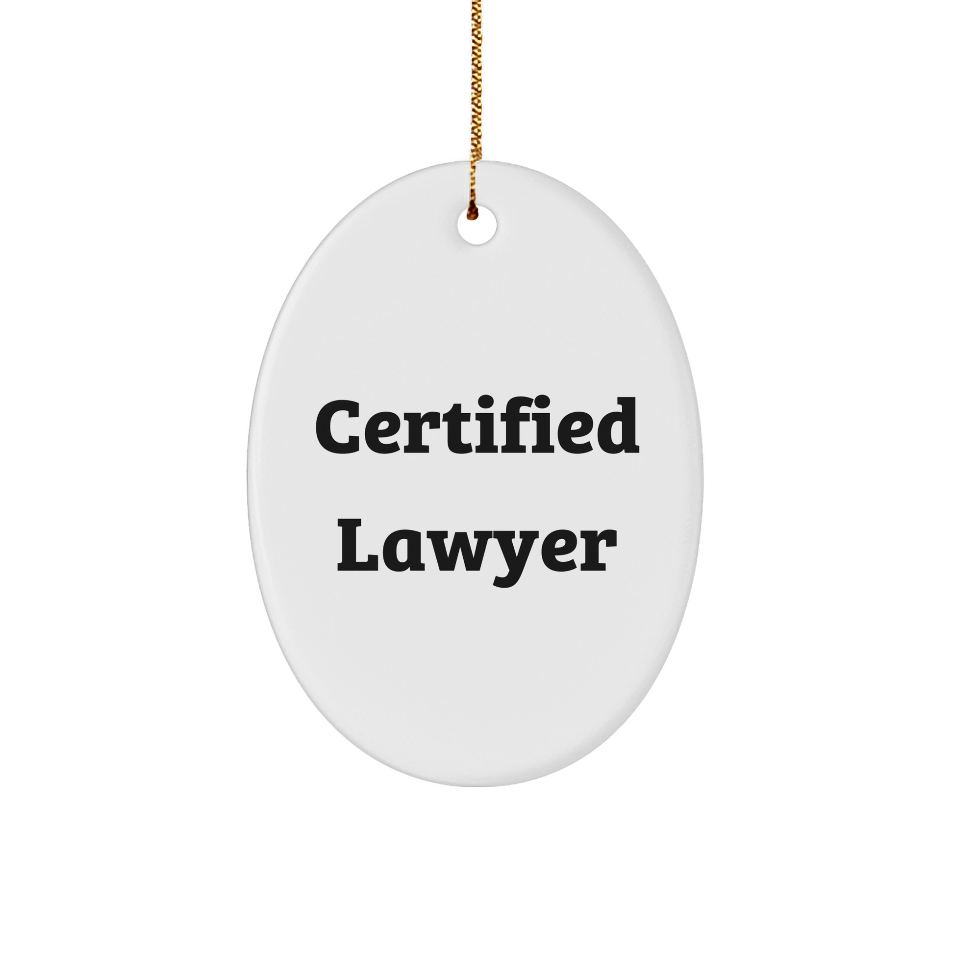 Funny Lawyer Gifts from Friends for Men, Oval Ornament with Certified Quote, Christmas Unique Gifts for Lawyer, Oval Ornament Decorations - Victory Thru Vision