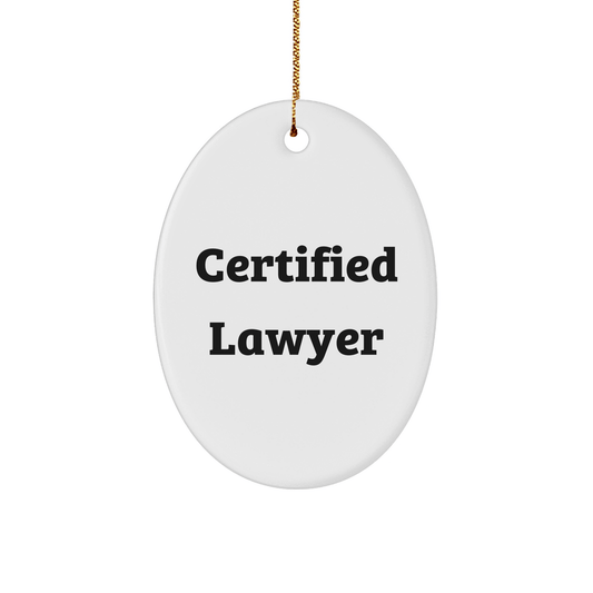 Funny Lawyer Gifts from Friends for Men, Oval Ornament with Certified Quote, Christmas Unique Gifts for Lawyer, Oval Ornament Decorations - Victory Thru Vision