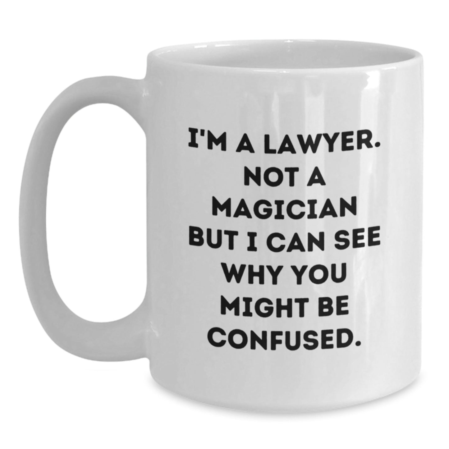 Funny Lawyer Gifts from Men, White Coffee Mugs for Lawyer Graduation, I'm A Lawyer. Not A Magician But I Can See Why You Might Be Confused, Unique Lawyer Gifts - Victory Thru Vision