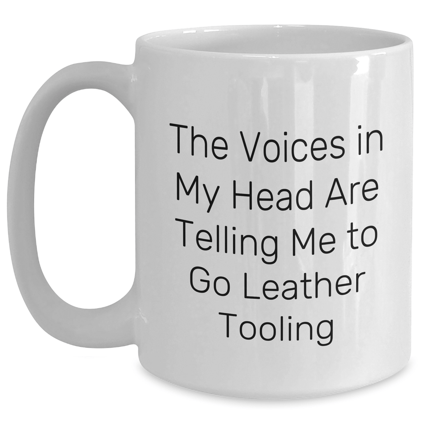 Funny Leather Tooling Gifts from Friends for Men's Graduation, White Coffee Mug, 'The Voices In My Head Are Telling Me To Go Leather Tooling' - Victory Thru Vision
