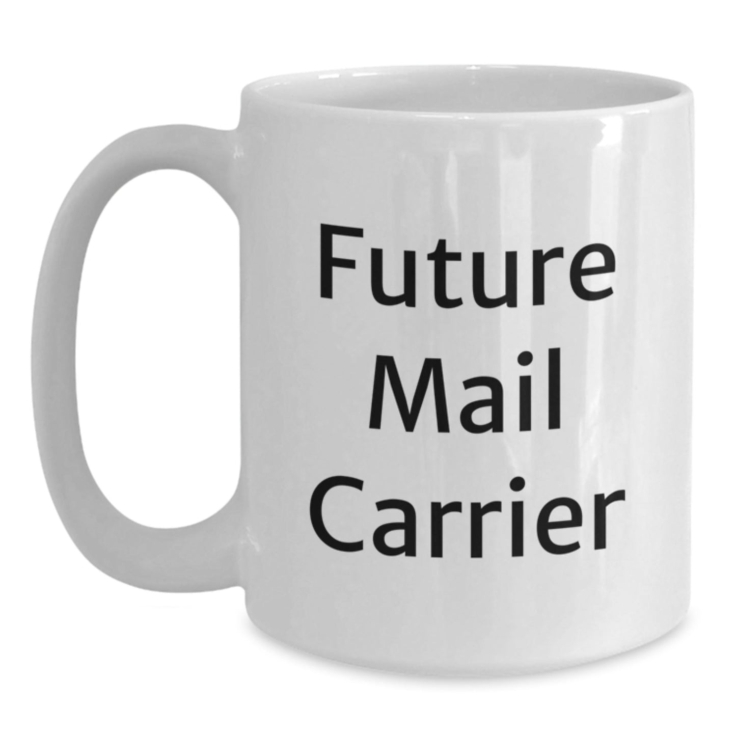 Funny Mail Carrier Gifts for Future Mail Carriers, White Coffee Mug, 11oz or 15oz Capacity, Ceramic, Microwave, and Dishwasher Safe, Gifts from Friends for Graduation - Victory Thru Vision