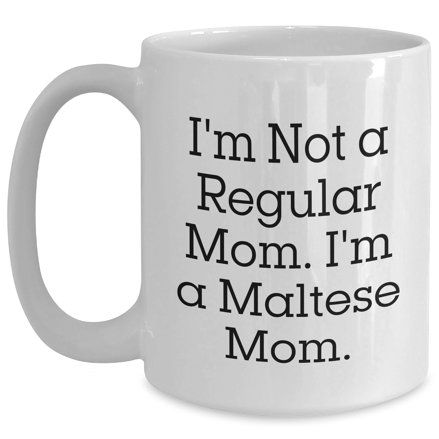 Funny Maltese Mom Gifts for Maltese Dog Lovers - White Coffee Mug from Mom to Daughter, Son, Friend, or Coworker for Graduation - Victory Thru Vision