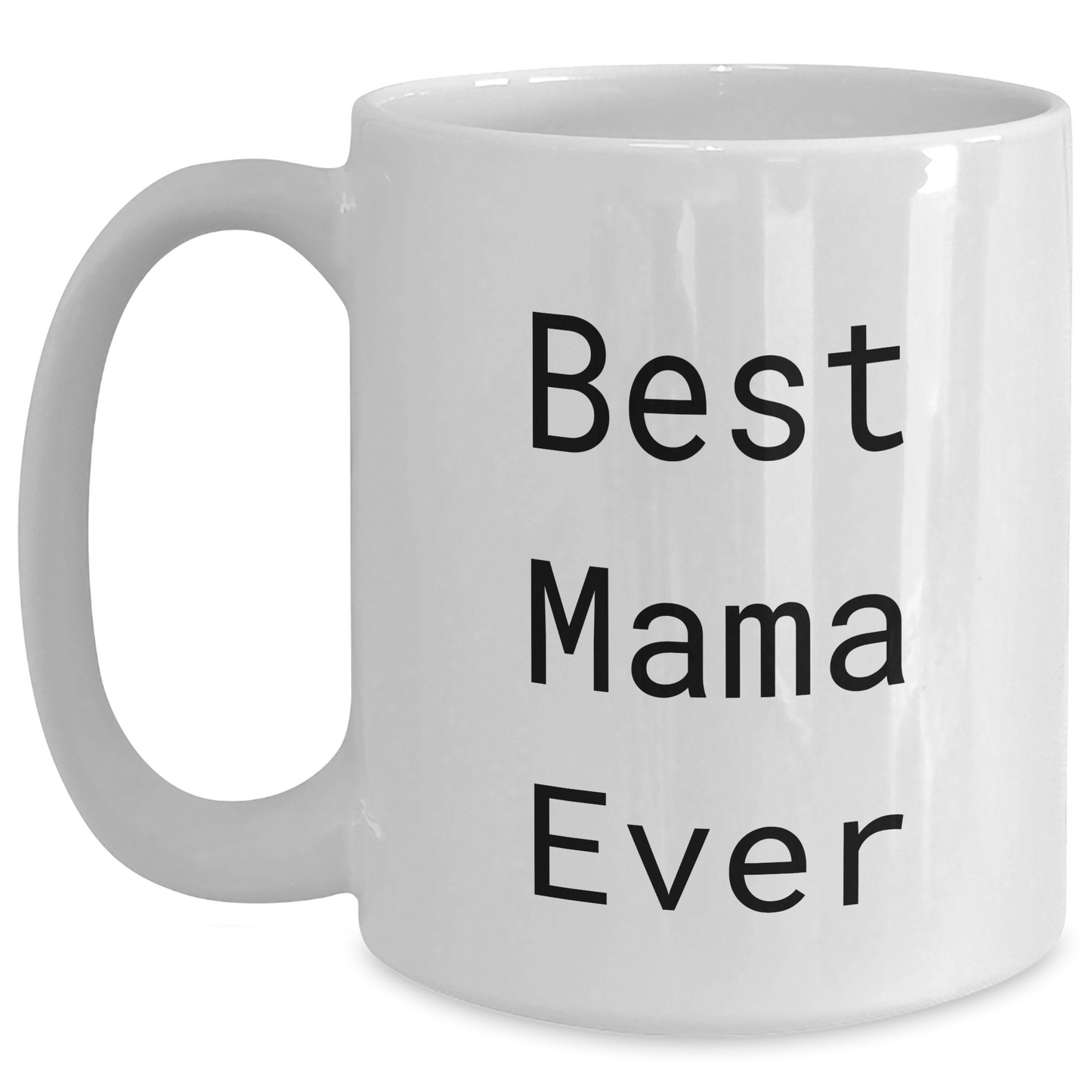 Funny Mama Quotes White Coffee Mug, Gifts from Mom for Best Mama Ever, Father's Day Unique Gifts for Mama - Victory Thru Vision