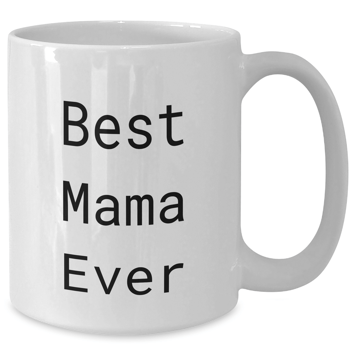 Funny Mama Quotes White Coffee Mug, Gifts from Mom for Best Mama Ever, Father's Day Unique Gifts for Mama - Victory Thru Vision
