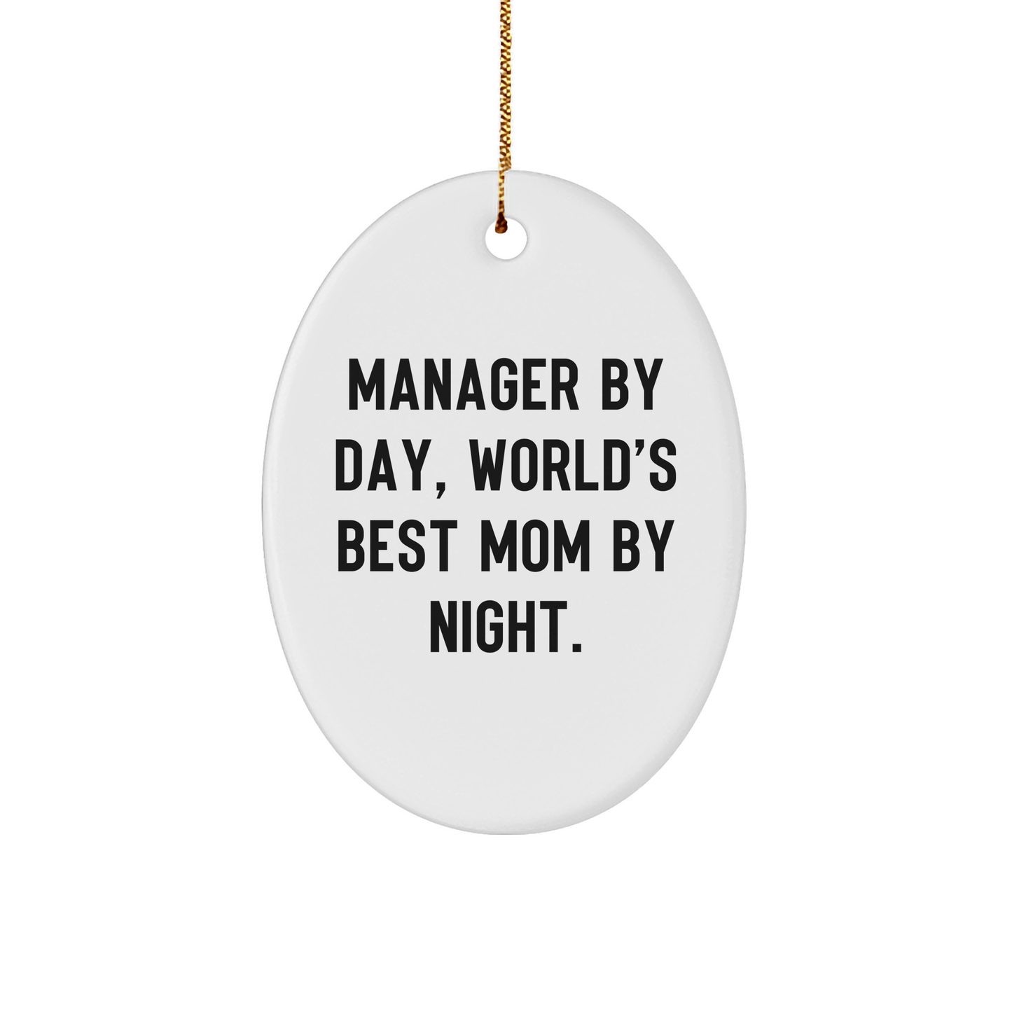 Funny Manager Gifts by Day, World's Best Mom by Night Oval Ornament for Christmas - Victory Thru Vision