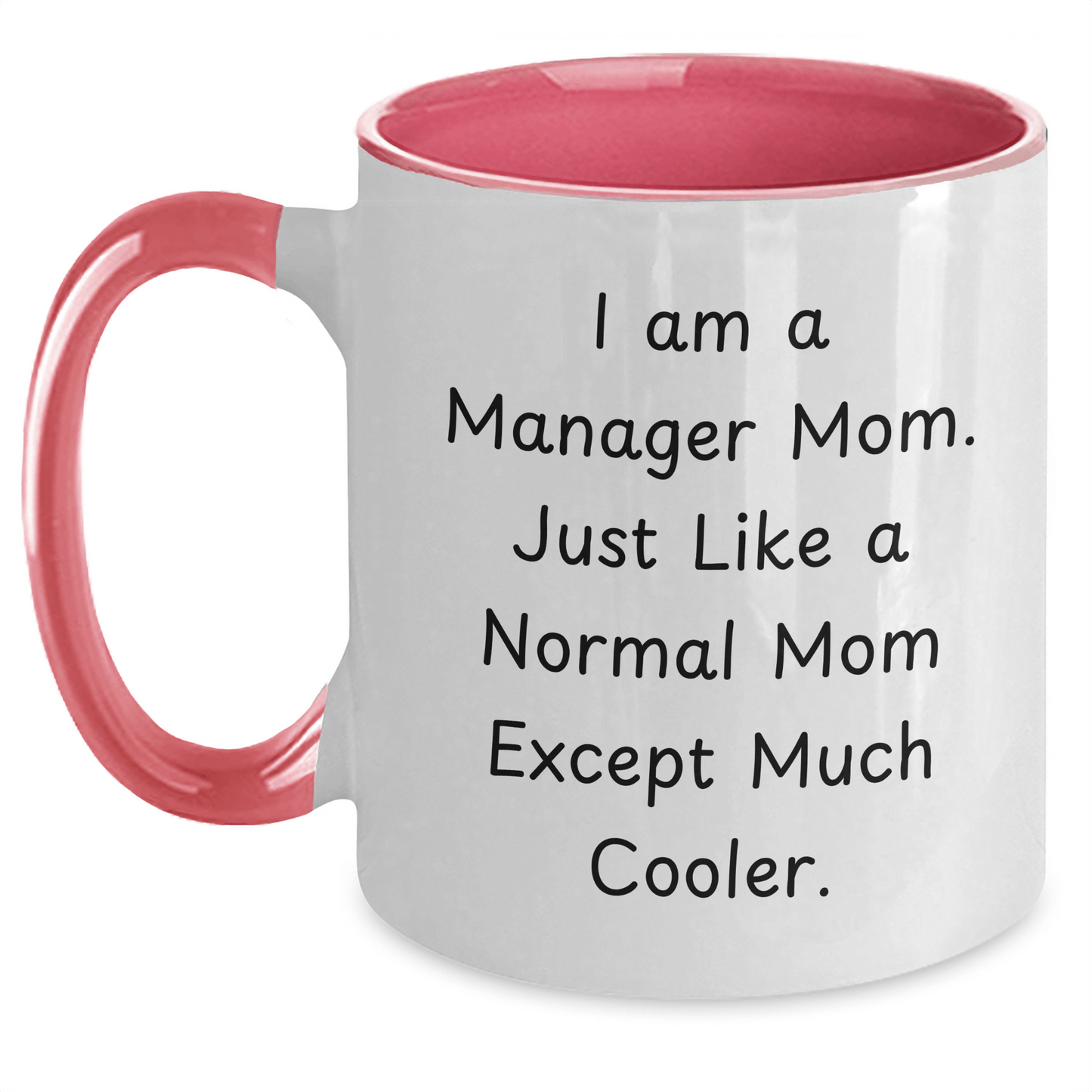 Funny Manager Two Tone Coffee Mug Gifts from Mom, Gifts for Dad on Father's Day - I Am A Manager Mom. Just Like A Normal Mom Except Much Cooler. - Victory Thru Vision