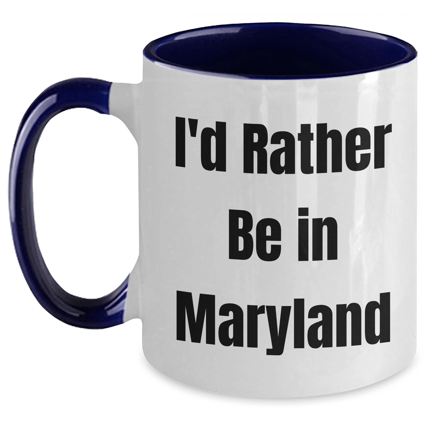 Funny Maryland Gifts I'd Rather Be In Maryland Two Tone Coffee Mugs for Graduation from Friends, Family, or Coworkers - Victory Thru Vision