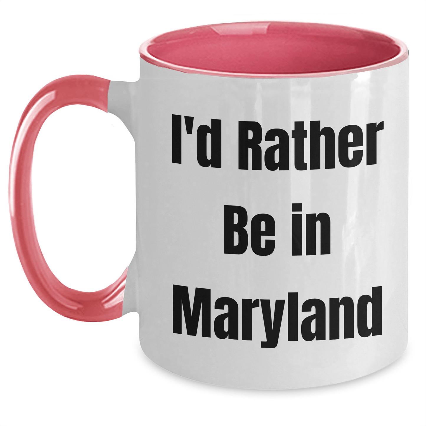 Funny Maryland Gifts I'd Rather Be In Maryland Two Tone Coffee Mugs for Graduation from Friends, Family, or Coworkers - Victory Thru Vision
