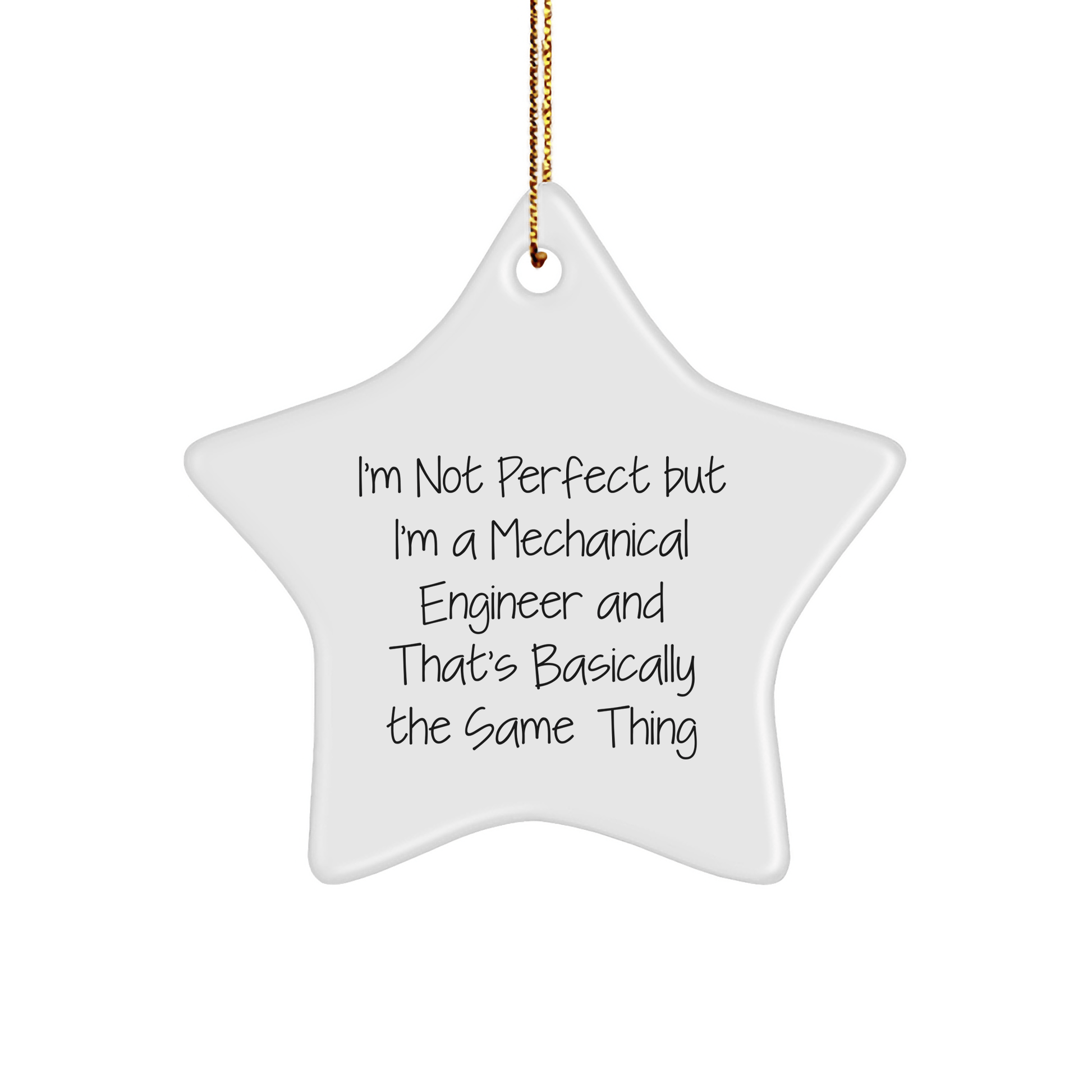 Funny Mechanical Engineer Gifts for Men from Friends - I'm Not Perfect But I'm A Mechanical Engineer And That's Basically The Same Thing Star Ornament for Christmas - Victory Thru Vision