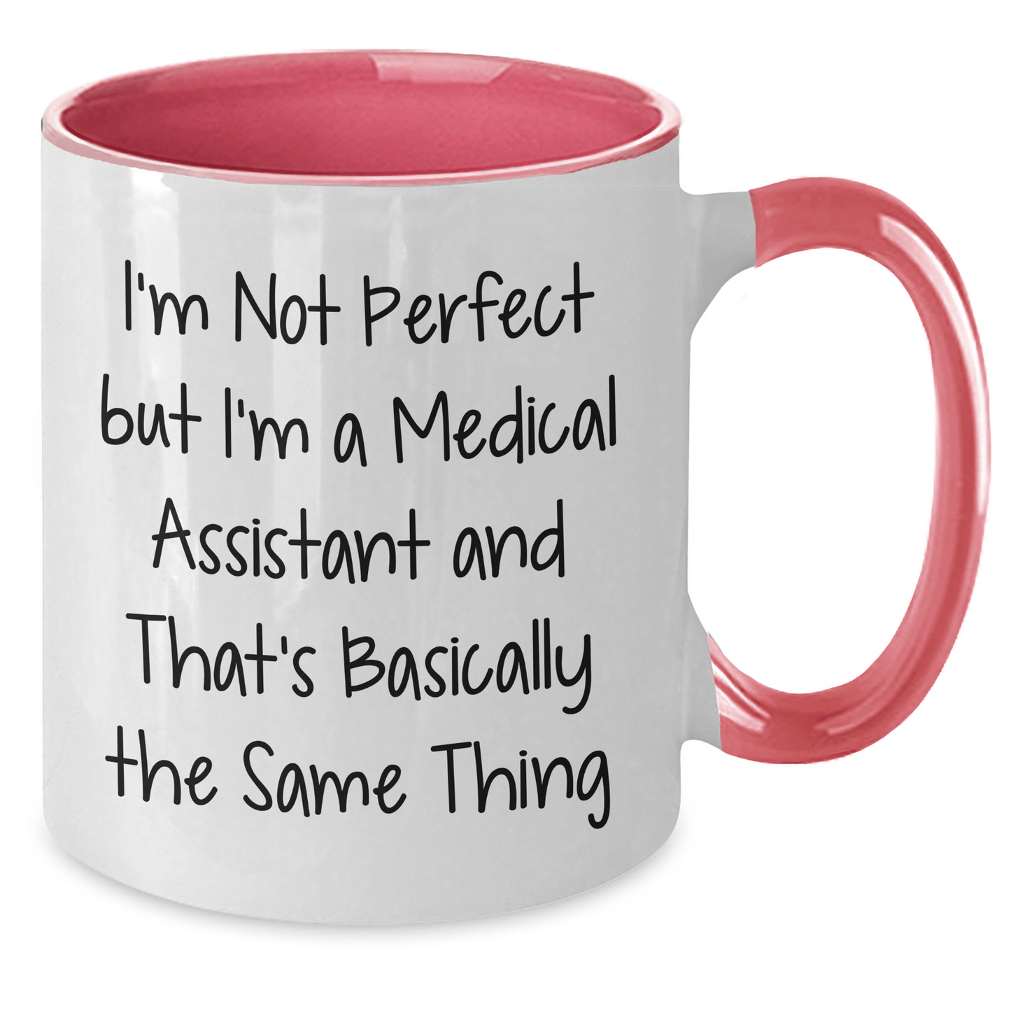 Funny Medical Assistant Gifts, I'm Not Perfect But I'm A Medical Assistant And That's Basically The Same Thing, Two Tone Coffee Mugs from Friends for Medical Assistants on Mother's Day - Victory Thru Vision