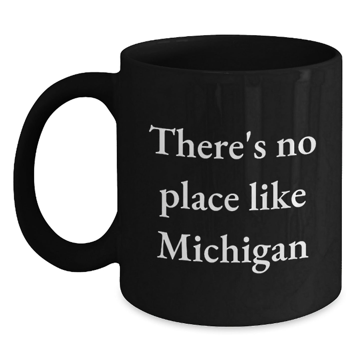 Funny Michigan Gifts for Friends from Michigan - Birthday Unique Gifts for Michigan Lovers - Black Coffee Mug with 'There's No Place Like Michigan' Quote - Victory Thru Vision
