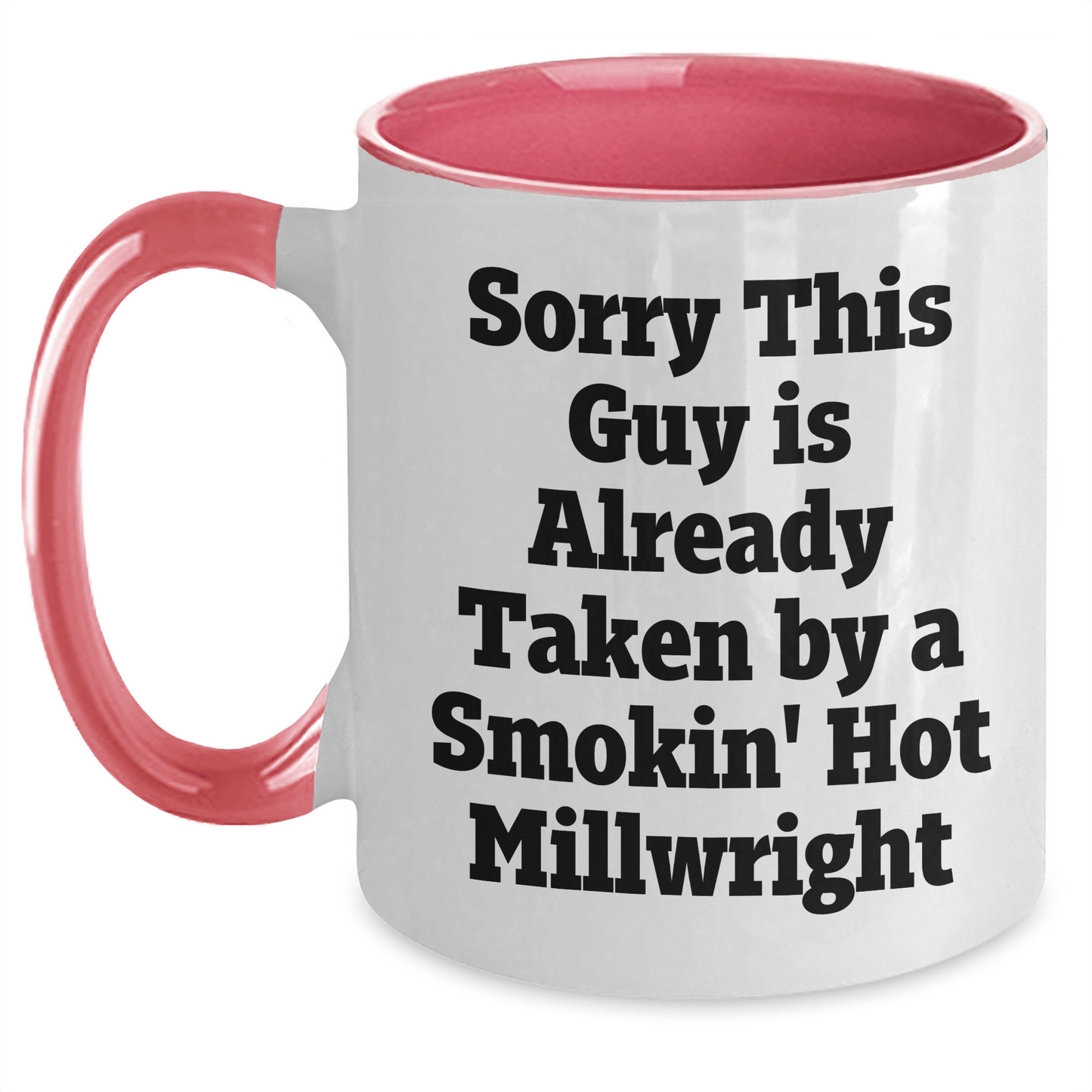 Funny Millwright Gift, Sorry This Guy Is Already Taken By A Smokin' Hot Millwright, Two Tone Coffee Mug for Millwrights, Graduation Unique Gifts from Friends - Victory Thru Vision