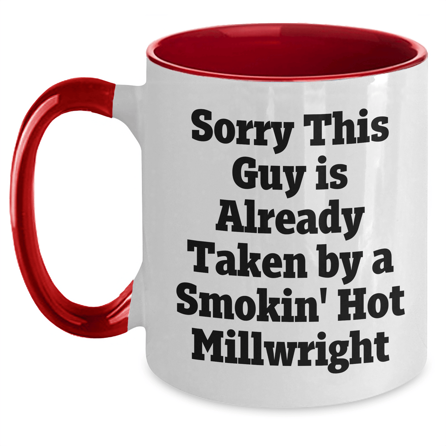 Funny Millwright Gift, Sorry This Guy Is Already Taken By A Smokin' Hot Millwright, Two Tone Coffee Mug for Millwrights, Graduation Unique Gifts from Friends - Victory Thru Vision