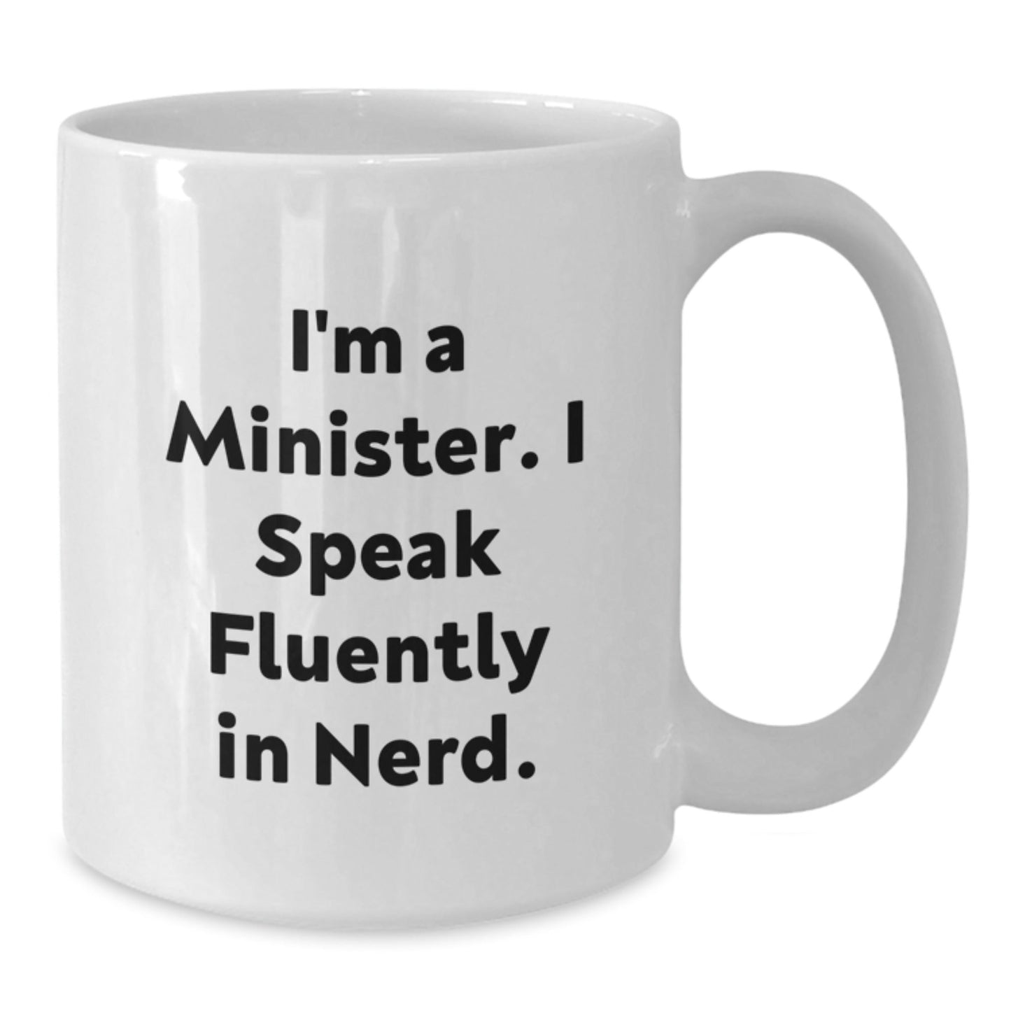 Funny Minister Gift I'm A Minister. I Speak Fluently In genius. White Coffee Mug, Gifts from Friends for Birthday - Victory Thru Vision