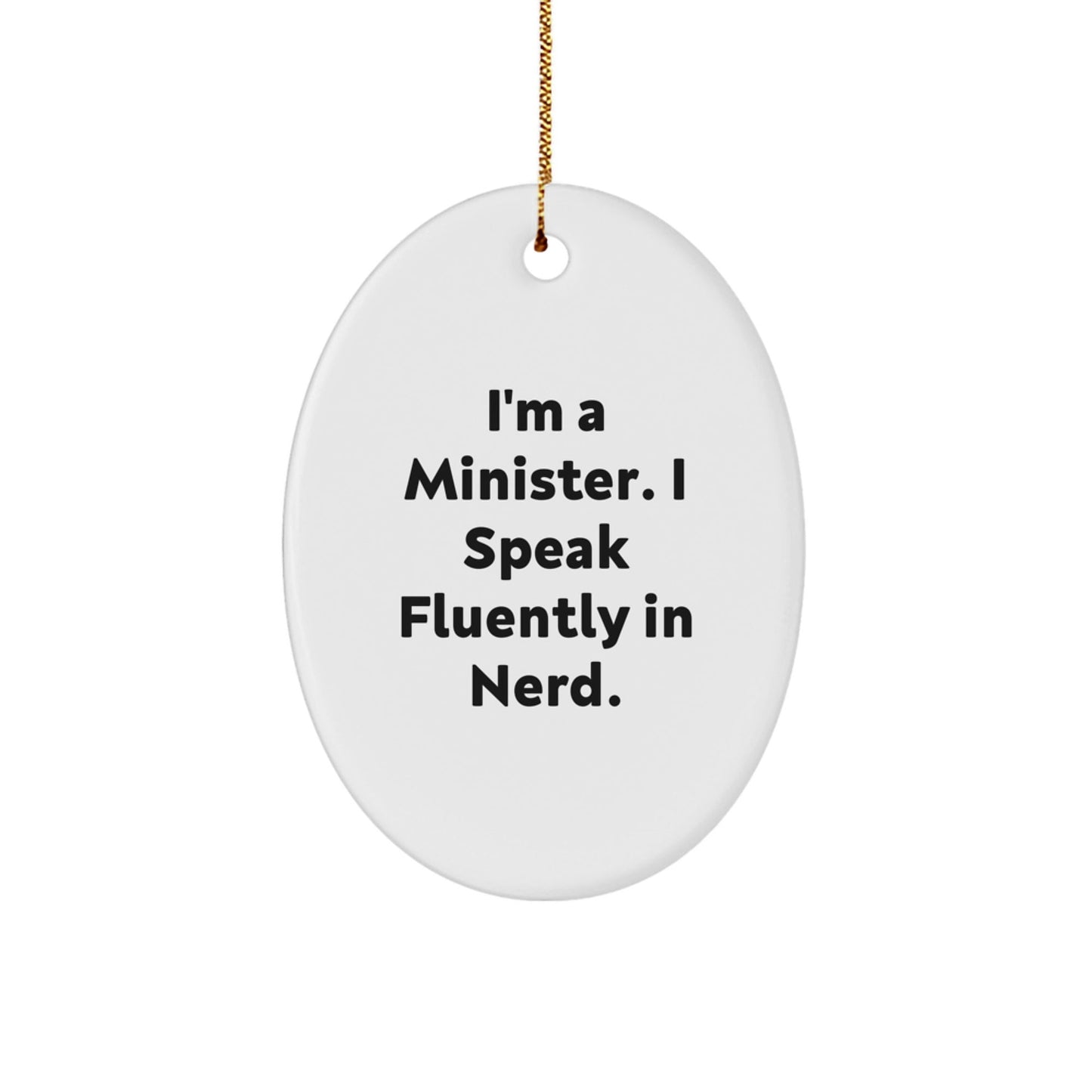 Funny Minister Oval Ornament Gifts from Friends for Christmas - 'I'm A Minister. I Speak Fluently In genius.' - Victory Thru Vision