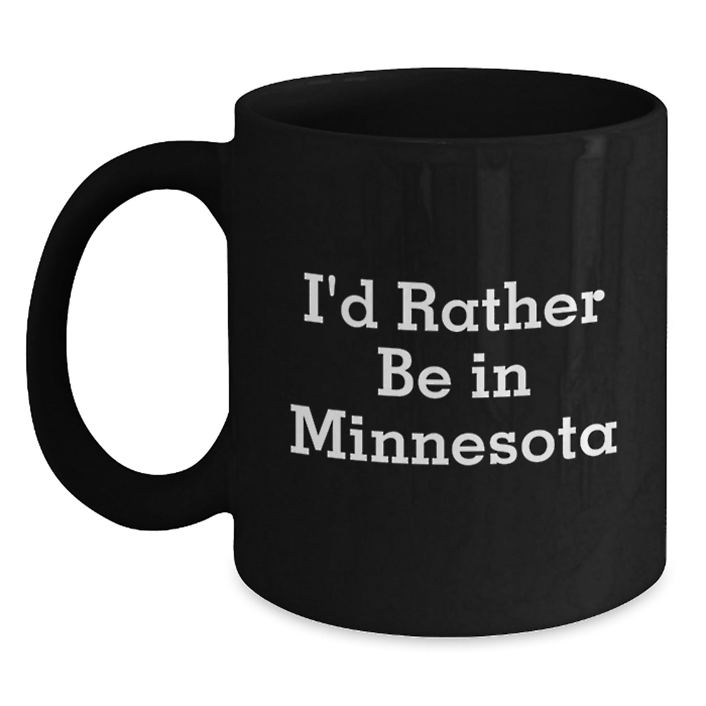 Funny Minnesota Gifts for Friends or Family - I'd Rather Be In Minnesota Black Coffee Mug, 11oz or 15oz, Microwave and Dishwasher Safe - Victory Thru Vision