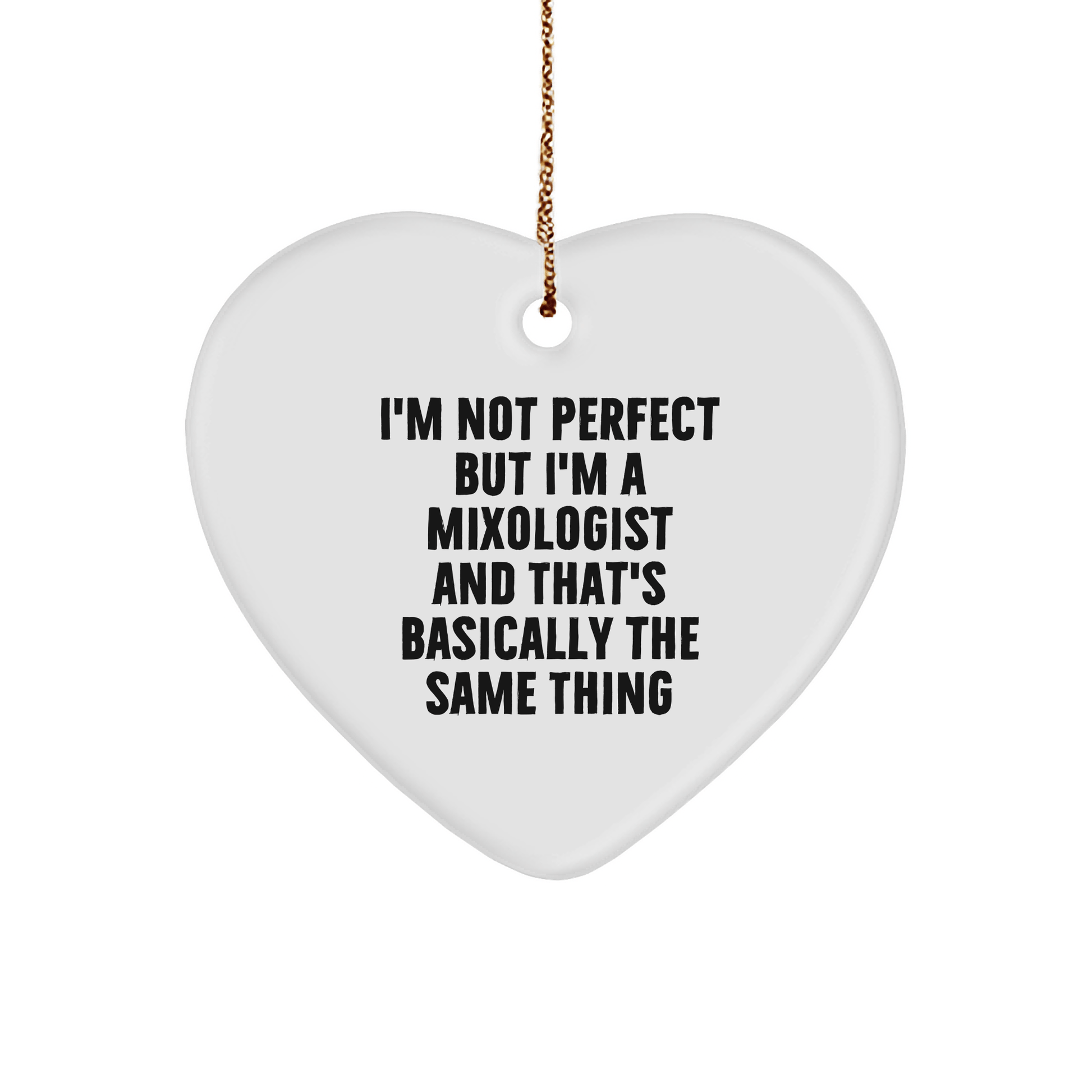 Funny Mixologist Gifts from Friends - Heart Ornament with 'I'm Not Perfect But I'm A Mixologist' Quote for Christmas - Victory Thru Vision