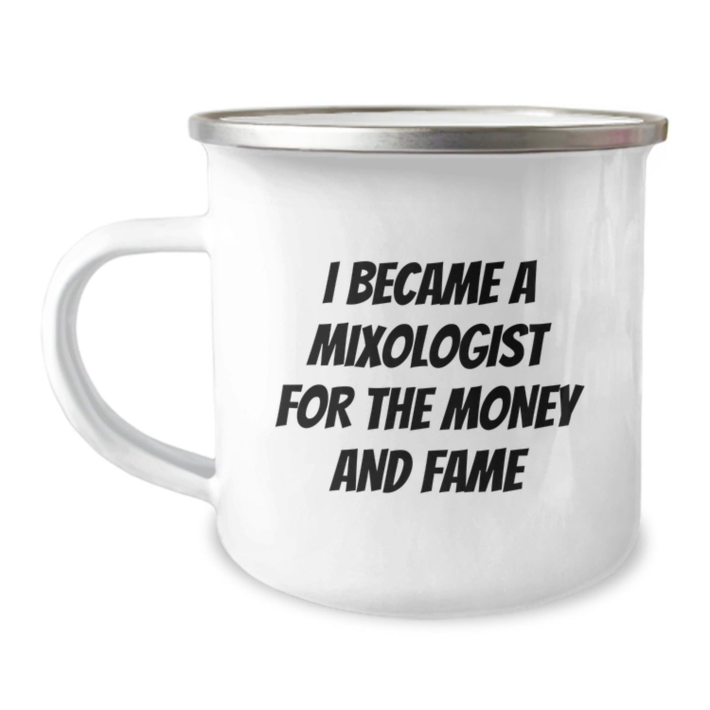 Funny Mixologist Gifts from Friends to Men on Graduation - 'I Became A Mixologist For The Money And Fame' Camping Mug, 12 oz Stainless Steel with Enamel Finish - Victory Thru Vision