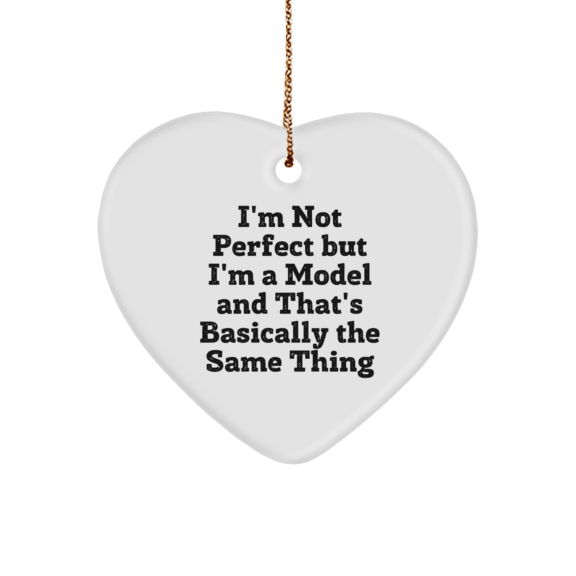 Funny Model Gifts for Christmas, Heart Ornament with 'I'm Not Perfect' Quote, Gifts from Friends to Model, 2.75" Tall, High-Gloss Finish, White, Durable MDF - Victory Thru Vision