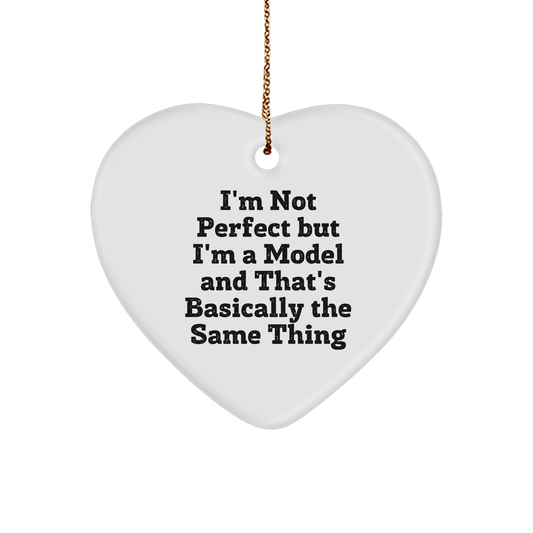 Funny Model Gifts for Christmas, Heart Ornament with 'I'm Not Perfect' Quote, Gifts from Friends to Model, 2.75" Tall, High-Gloss Finish, White, Durable MDF - Victory Thru Vision