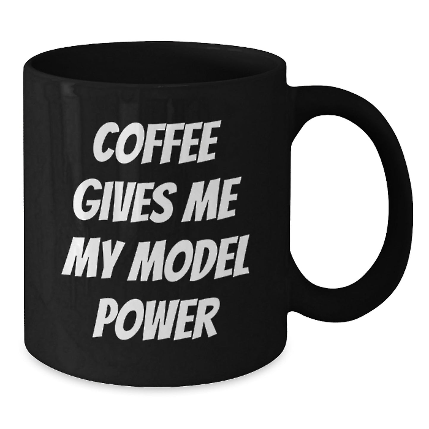 Funny Model Power Ceramic Black Coffee Mugs Gifts for Birthday from Friends and Family, 'Coffee Gives Me My Model Power' - Victory Thru Vision