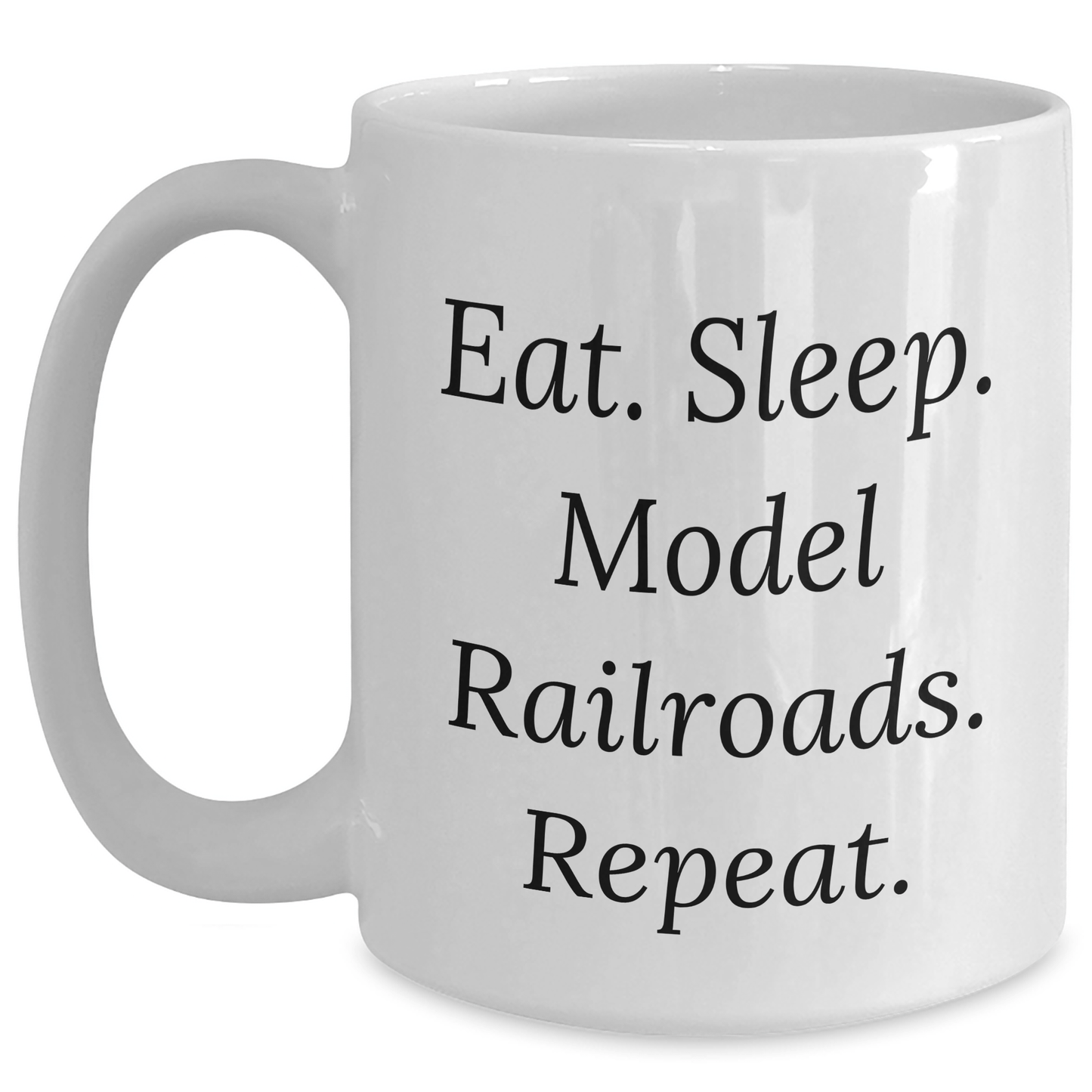 Funny Model Railroads Gifts for Dads - Eat. Sleep. Model Railroads. Repeat. White Coffee Mug, Father's Day Unique Gifts from Friends or Family - Victory Thru Vision