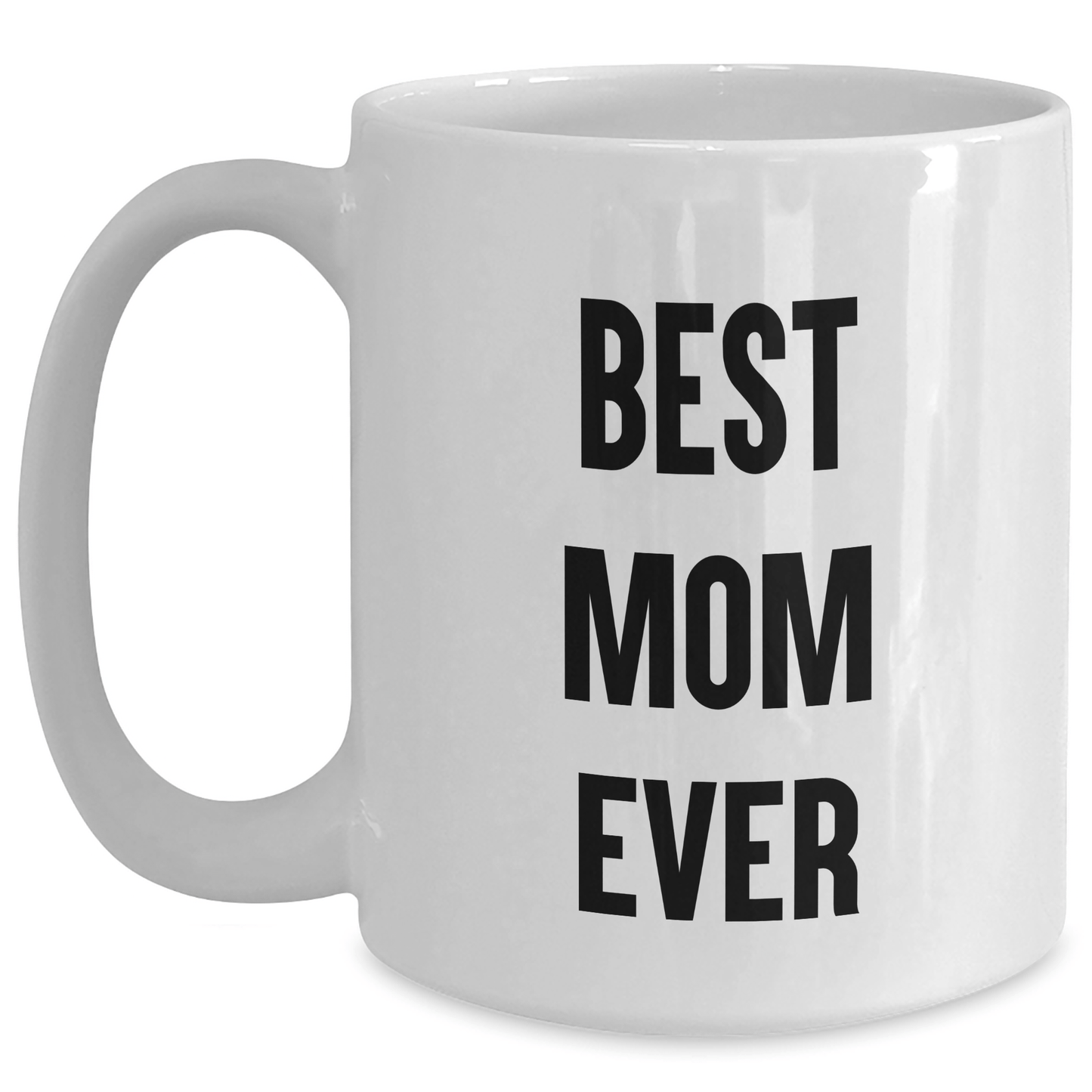 Funny Mom Quotes White Coffee Mug Gifts from Mom to Best Mom Ever, 11oz or 15oz, Unique Father's Day Unique Gifts for Her - Victory Thru Vision