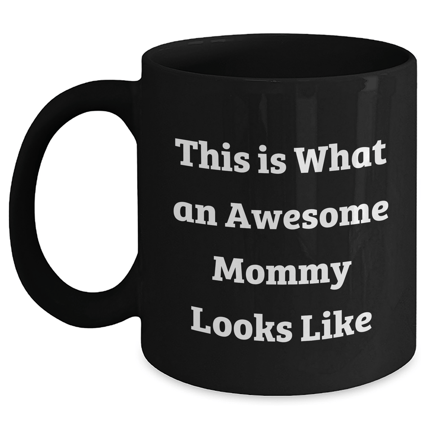 Funny Mommy Gifts from Friends - This Is What An Awesome Mommy Looks Like Black Coffee Mug for Graduation, 11oz or 15oz, Microwave and Dishwasher Safe - Victory Thru Vision