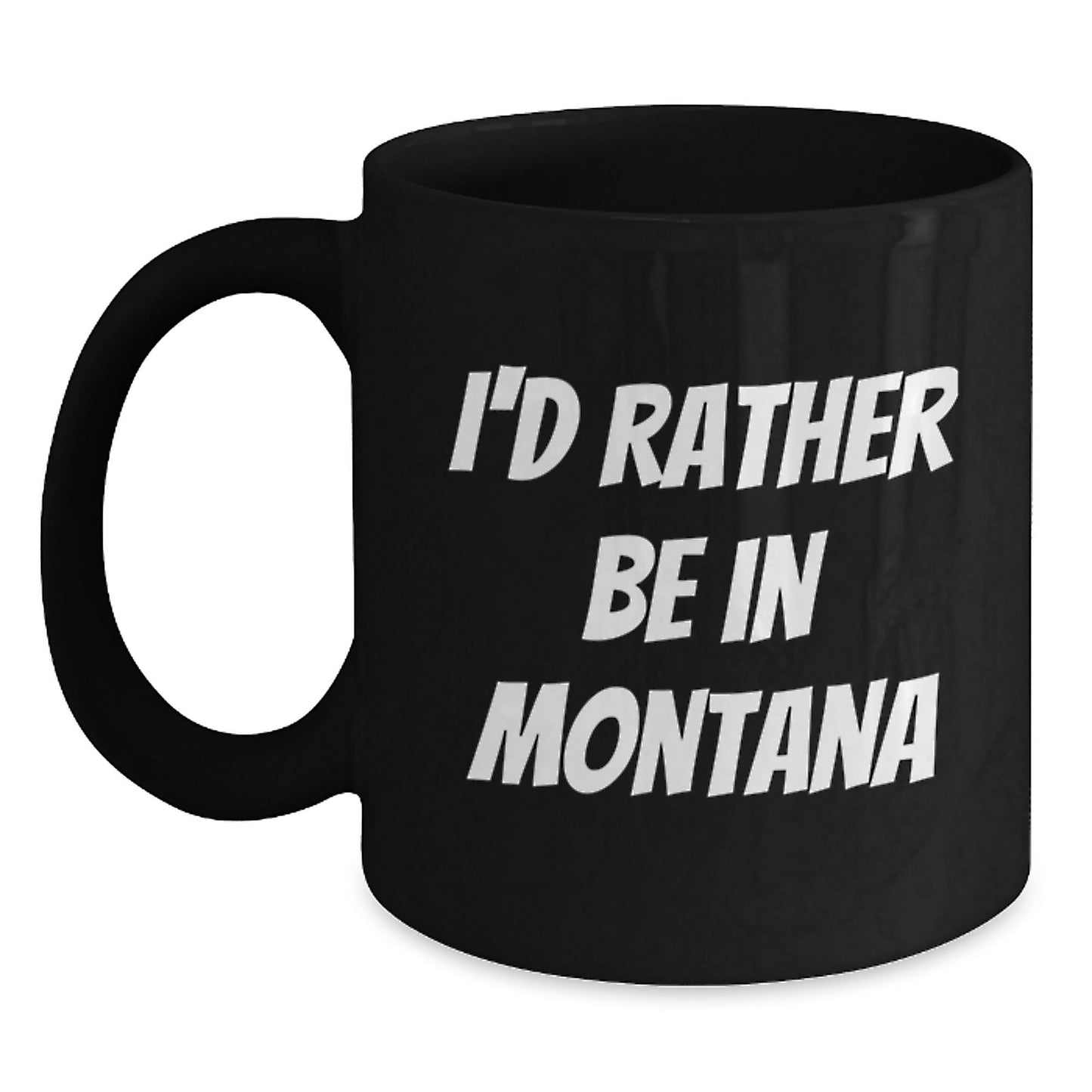 Funny Montana Coffee Mugs - 'I'd Rather Be In Montana' Gifts for Friends, Coworkers, Family, Birthday Unique Gifts from Men, Women, Family - Victory Thru Vision