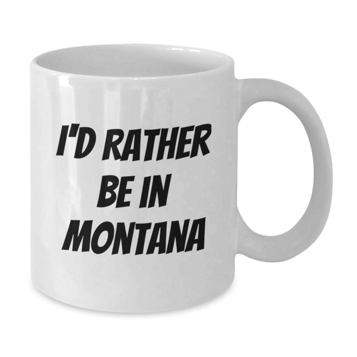 Funny Montana Quotes Gifts from Friends for Men - I'd Rather Be In Montana White Coffee Mug, Birthday Unique Gifts - Victory Thru Vision