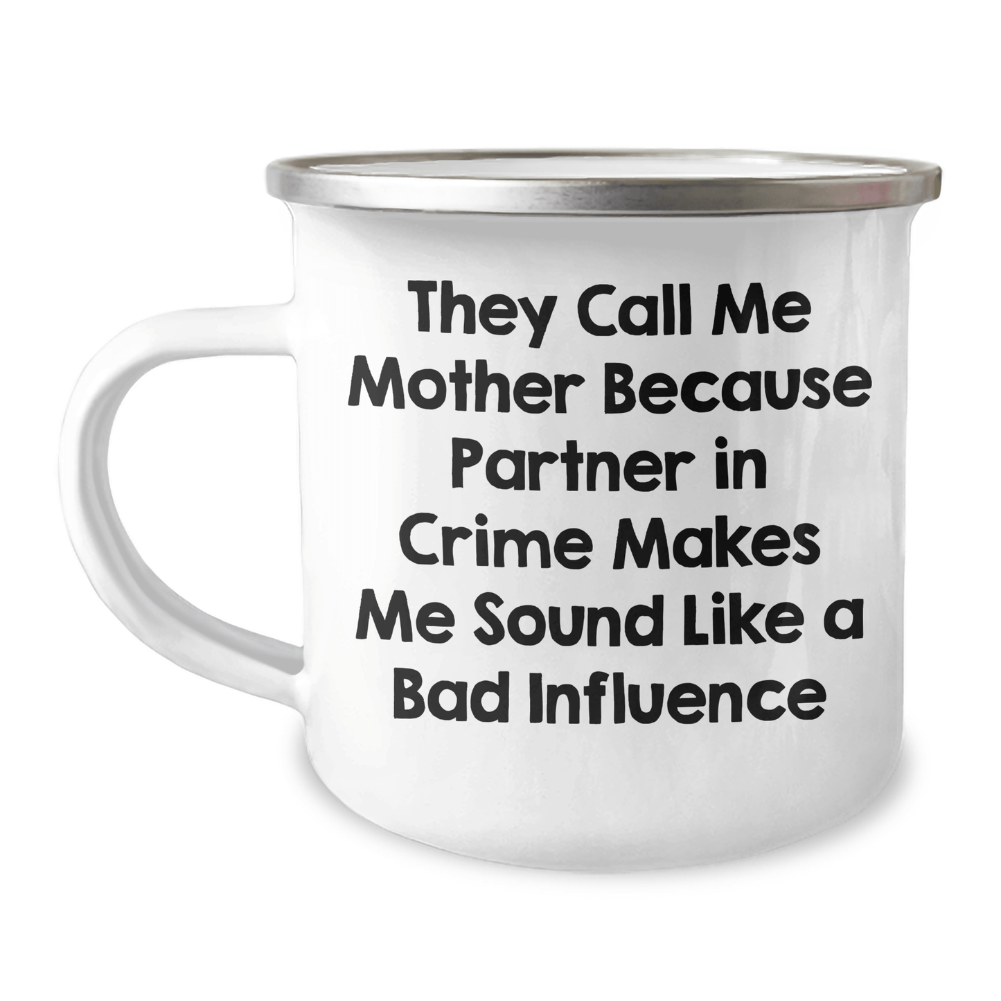 Funny Mother's Camping Mug Gifts from Friends for Father's Day, 'They Call Me Mother Because Partner In Crime Makes Me Sound Like A Bad Influence' - Victory Thru Vision